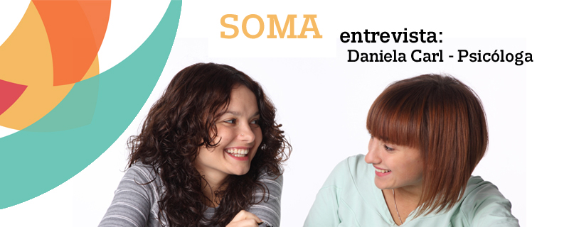 SOMA ENTREVISTA: DANIELA RAQUEL CARL