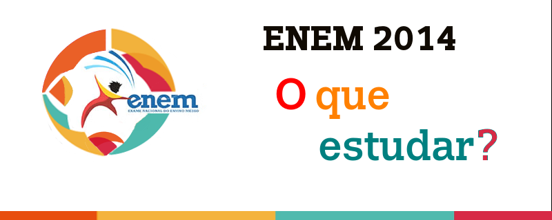 ENEM 2014: O QUE ESTUDAR?