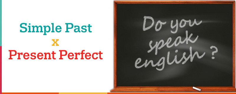 DÚVIDA CRUEL: SIMPLE PAST OU PRESENT PERFECT?