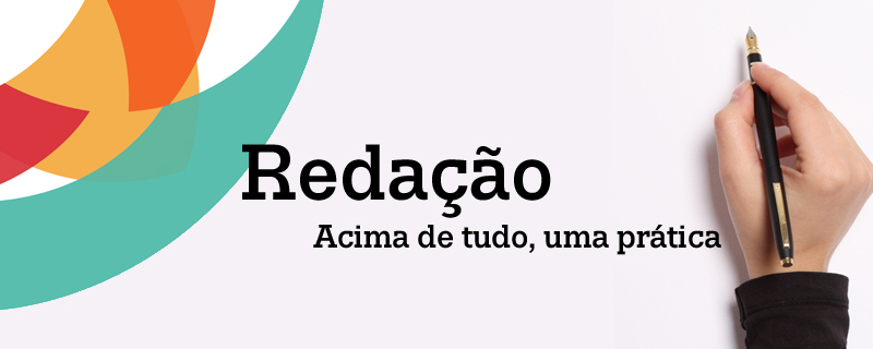 REDAÇÃO: ACIMA DE TUDO, UMA PRÁTICA