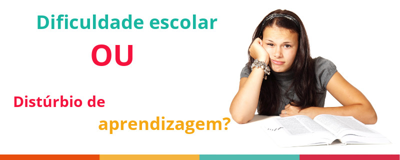 DIFICULDADE ESCOLAR OU DISTÚRBIO DE APRENDIZAGEM?