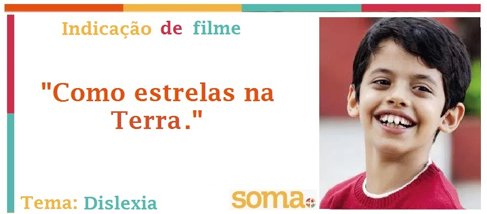 Indicação de filme abordando o tema da Dislexia: “Como estrelas na Terra.”