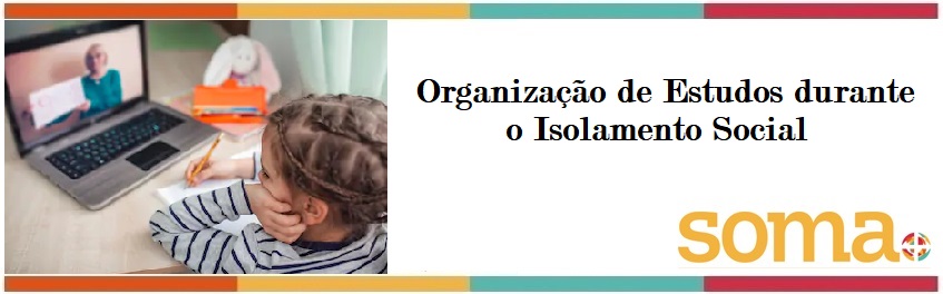 Organização de estudos durante o isolamento social.